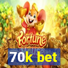 70k bet